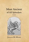 Moser, J: Most Ancient of All Splendors - Johann M. Moser - 9781964001159