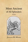 Most Ancient of All Splendors - Johann M. Moser - 9781964001166