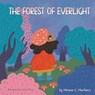 The Forest of Everlight - Miriam G. Martinez - 9781964012926