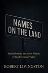 Names on the Land - Robert Livingston - 9781964035970