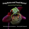 Frog Butts and Toad Warts? Fascinating Frog Facts - Jessica Lee Anderson - 9781964078120