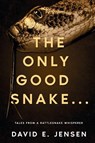 The Only Good Snake . . . - David E. Jensen - 9781964078472