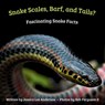 Snake Scales, Barf and Tails? Fascinating Snake Facts - Jessica Lee Anderson - 9781964078533
