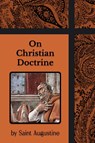 On Christian Doctrine - Augustine - 9781964170749