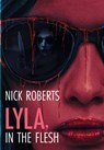Lyla, In The Flesh - Nick Roberts - 9781964505237