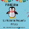 PiNGüINo La Valiente Pequeña Piñata - Antonio R. Paiz ; Mary Romasanta - 9781964642208