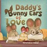 Daddy's Bunny Ears of Love - Christopher Palmer - 9781964642253