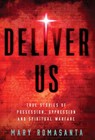 Deliver Us: True Stories of Possession, Oppression, and Spiritual Warfare - Mary Romasanta - 9781964642307
