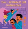 Shhh... MI MAMÁ ES UNA SUPERHEROÍNA - Tiana Reeves - 9781964642451