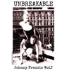 UNBREAKABLE - Johnny Francis Wolf - 9781964885346