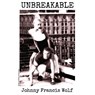 UNBREAKABLE - Johnny Francis Wolf - 9781964885353