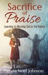 Sacrifice of Praise - Myra Noel Johnson - 9781965204016