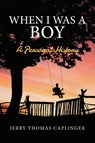 When I Was A Boy - Jerry Thomas Caplinger - 9781965390061