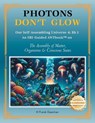 Photons Don't Glow: Our Self-Assembling Universe-4; Bk 1 An SBI-Guided AWTbook(TM) on The Assembly of Matter, Organisms & Conscious States - H. Frank Gaertner - 9781965732533