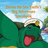 Steven the Sea Turtle's Big Adventure Storybook - Leanne E. Staback - 9781965788318