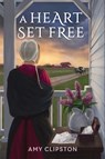 A Heart Set Free - Amy Clipston - 9781965859377
