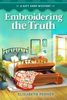 Embroidering the Truth - Elizabeth Penney - 9781965859735