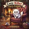 Cozy Killer Furry Friends - Cozy Coloring Vibes - 9781965964279