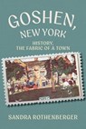 Goshen, New York - Sandra Rothenberger - 9781966293200