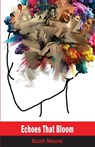 Echoes that Bloom - Scott Moore - 9781966337294
