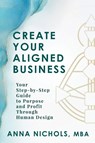 Create Your Aligned Business - Anna Nichols - 9781966346050