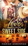 Love On The Sweet Side - Mariah Ankenman - 9781966466000