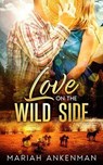 Love On The Wild Side - Mariah Ankenman - 9781966466024