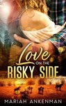 Love On The Risky Side - Mariah Ankenman - 9781966466048