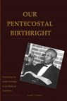 Our Pentecostal Birthright - Joseph T. Williams - 9781967034130