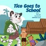 Tico Goes to School - Flaco Sol - 9781967354023