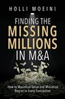 Finding the Missing Millions in M&A - Holli Moeini - 9781967386383
