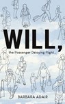 Will, the Passenger Delaying Flight - Barbara Adair - 9781967673513