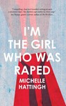 I'm the Girl Who Was Raped - Michelle Hattingh - 9781967673544