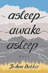 Asleep Awake Asleep - Jo-Ann Bekker - 9781967673575