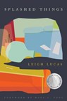 Splashed Things - Leigh Lucas - 9781968507039