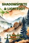 Shadowsprite & Lightfoot - C.S. Wachter - 9781968693268