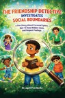 The Friendship Detective Investigates Social Boundaries - April Pete Starks - 9781969325007