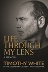 Life Through My Lens - Timothy White - 9781969905186