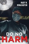 Do No Harm - Mary M McNaughton - 9781970072044