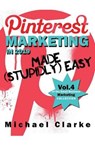 Pinterest Marketing in 2019 Made (Stupidly) Easy - Michael Clarke - 9781970119138