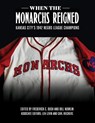 When the Monarchs Reigned - Frederick C Bush ; Bill Nowlin - 9781970159530