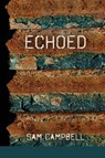 Echoed - Sam Campbell - 9781970256116