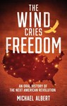 The Wind Cries Freedom - Michael Albert - 9781970844290