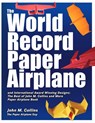The World Record Paper Airplane and International Award Winning Designs - John Collins - 9781970977189