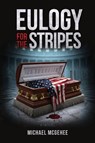 Eulogy for the Stripes - Michael McGehee - 9781970993011