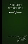A Stake in Nottingham - D. R. Long - 9781971469096
