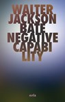Negative Capability - Walter Jackson Bate - 9781971559384