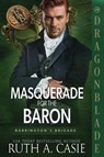 A Masquerade for the Baron - Ruth A. Casie - 9781972086377
