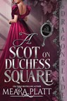 A Scot on Duchess Square - Meara Platt - 9781972086674