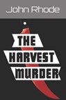The Harvest Murder - RHODE,  John - 9781973513940